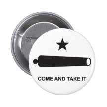 Come And Take It Pinback Button