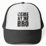 Come At me Bro hats