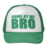 COME AT ME BRO Trucker Hat (green)