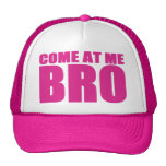 COME AT ME BRO Trucker Hat (pink)