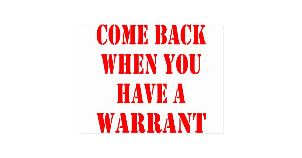 Come Back When You Have A Warrant Postcard | Zazzle