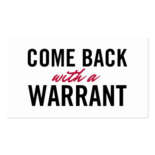 Come Back With A Warrant Business Cards (front side)