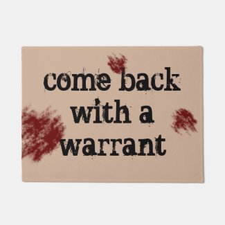 come back with a warrant doormat