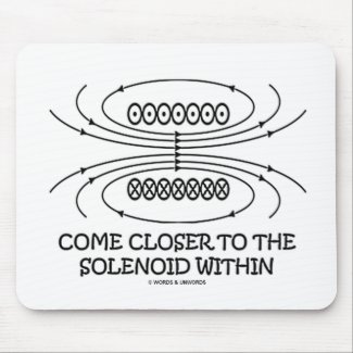 Come Closer To The Solenoid Within (Physics Humor) mousepad
