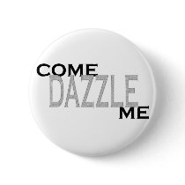 Come Dazzle Me buttons by DaiiDreams Come Dazzle Me buttons