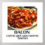 Come Get You Some Bacon Poster posters