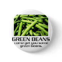 Come Get You Some Green Beans. buttons by djskagnetti Come Get You Some Green Beans. buttons