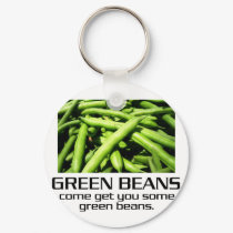 Come Get You Some Green Beans. keychains