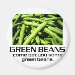 Come Get You Some Green Beans. magnets