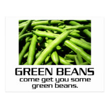 Come Get You Some Green Beans. Postcard