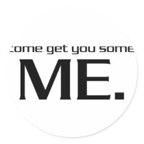 Come Get You Some Me. stickers
