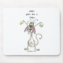 Come Give Me  A Hug mousepads