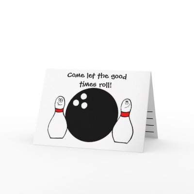 Come let the goodtimes roll! card by bowlermindy