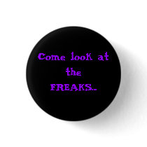 Come look at the FREAKS... buttons by schteeve Come look at the FREAKS... buttons