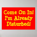 Come on in!  I'm already disturbed! Posters
