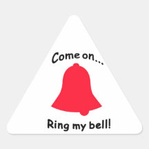 Come on...Ring my bell! Triangle Sticker