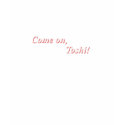 Come on, Toshi! t-shirts