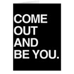 COME OUT AND BE YOU GREETING CARDS