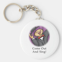 Come Out and Sing! Key Chain