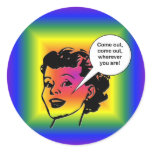 Come Out, Come Out Wherever You Are! Stickers