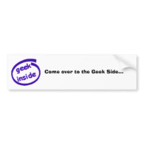 Come over to the Geek Side...(deleted) bumper stickers