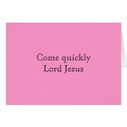 Come quickly Lord Jesus Cards Zazzle