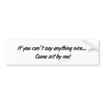 Come Sit By Me Bumpersticker by ironydesign Come Sit By Me Bumpersticker