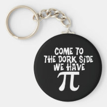 Come to the Dork Side...We have PI Key Chain