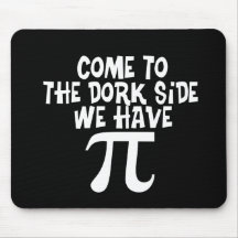 Come to the Dork Side...We have PI Mousepads