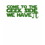 Come to the Geek side we have Pi T Shirt