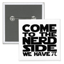 Come To The Nerd Side We Have Pi Pinback Button