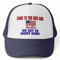 Come To The Red Side - We Get To Shoot Guns ! hats by TheBigTees Come To The Red Side - We Get To Shoot Guns ! hats