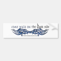 Come Walk on the DARK Side (2) Bumper Stickers