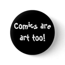 Comics are art too! buttons