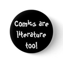 Comics are literature too! buttons