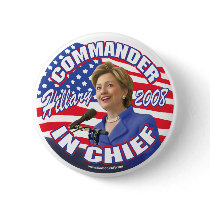 Commander In Chief Hillary 2008 Button 