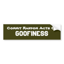 Commit Random Acts Of GOOFINESS Mod Bumper Sticker