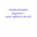 Communication Happens--even without words! t-shirts