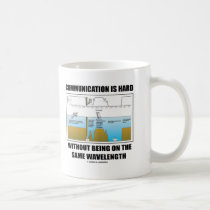 Communication Hard Without Being Same Wavelength Coffee Mug