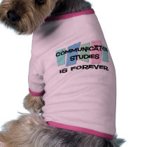 Communication Studies Is Forever pet clothing