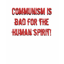 Communism is bad for the human spirit!, Communi... t-shirts