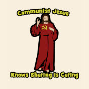 Communist Jesus knows Sharing is Caring