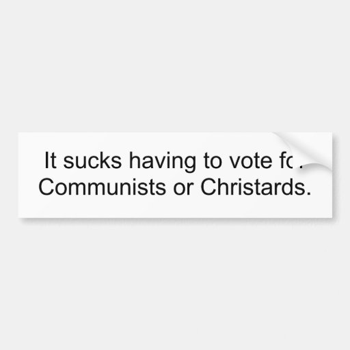 Communists or Christards? Bumper Stickers