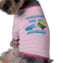 Comorans are my Homies Dog Shirt