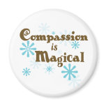 Compassion is Magical Refrigerator Magnets