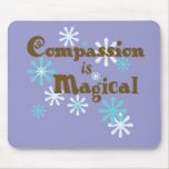 Compassion is Magical Mousepad