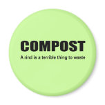 COMPOST - A rind is a terrible thing to waste Magnet