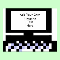 computer2black, Add Your OwnImage orTextHere posters