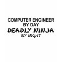 Computer Engineer Deadly Ninja t-shirts by poorrichards Computer Engineer Deadly Ninja t-shirts