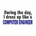 Computer Engineer During The Day t-shirts